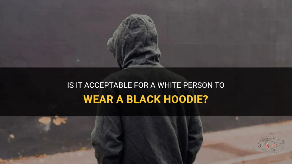 can a white person wear a black hoodie