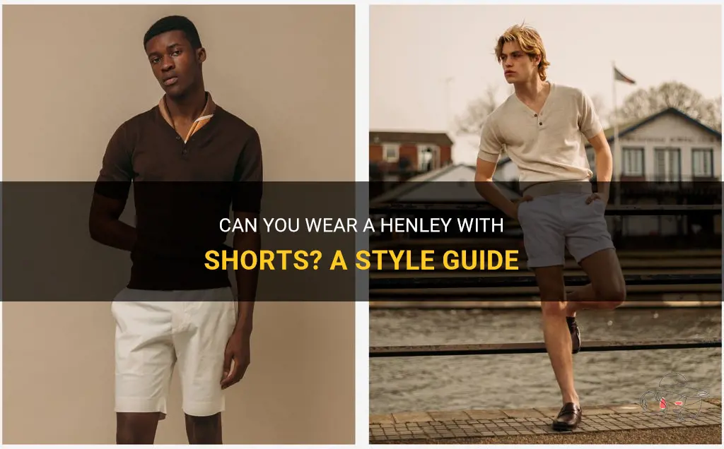 can you wear a henley with shorts