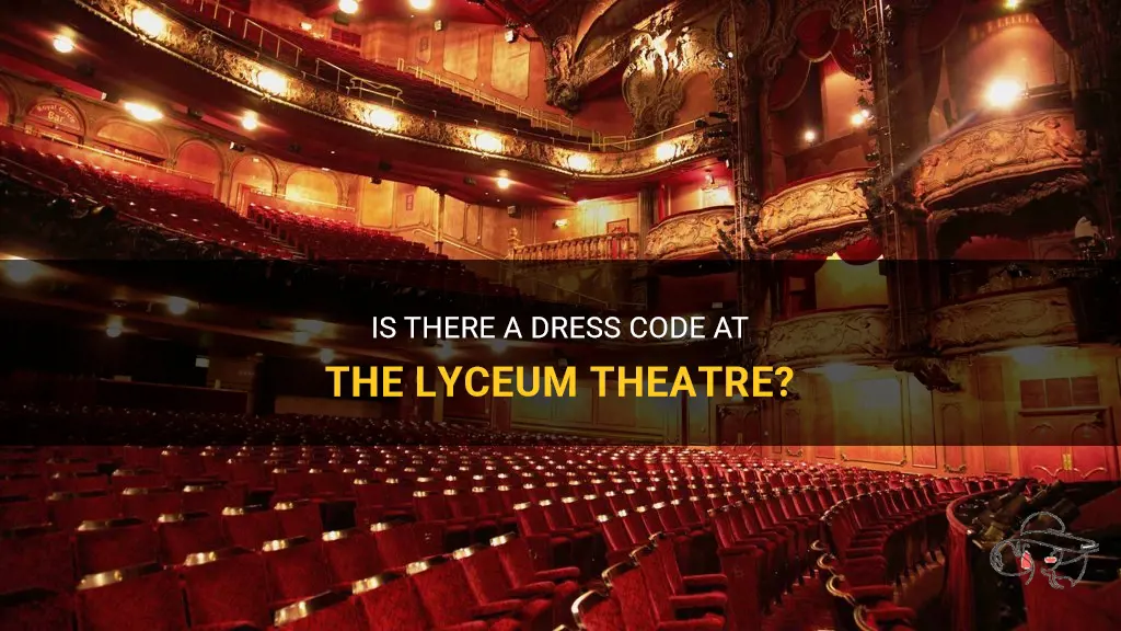 does the lyceum theatre have a dress code