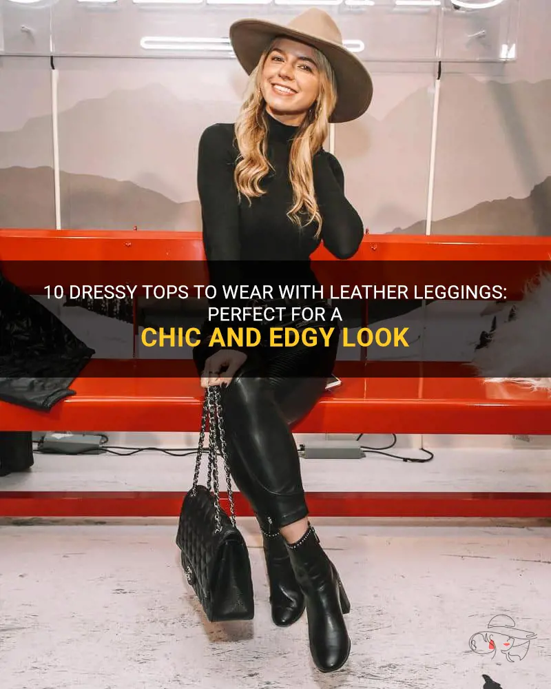 dressy tops to wear with leather leggings