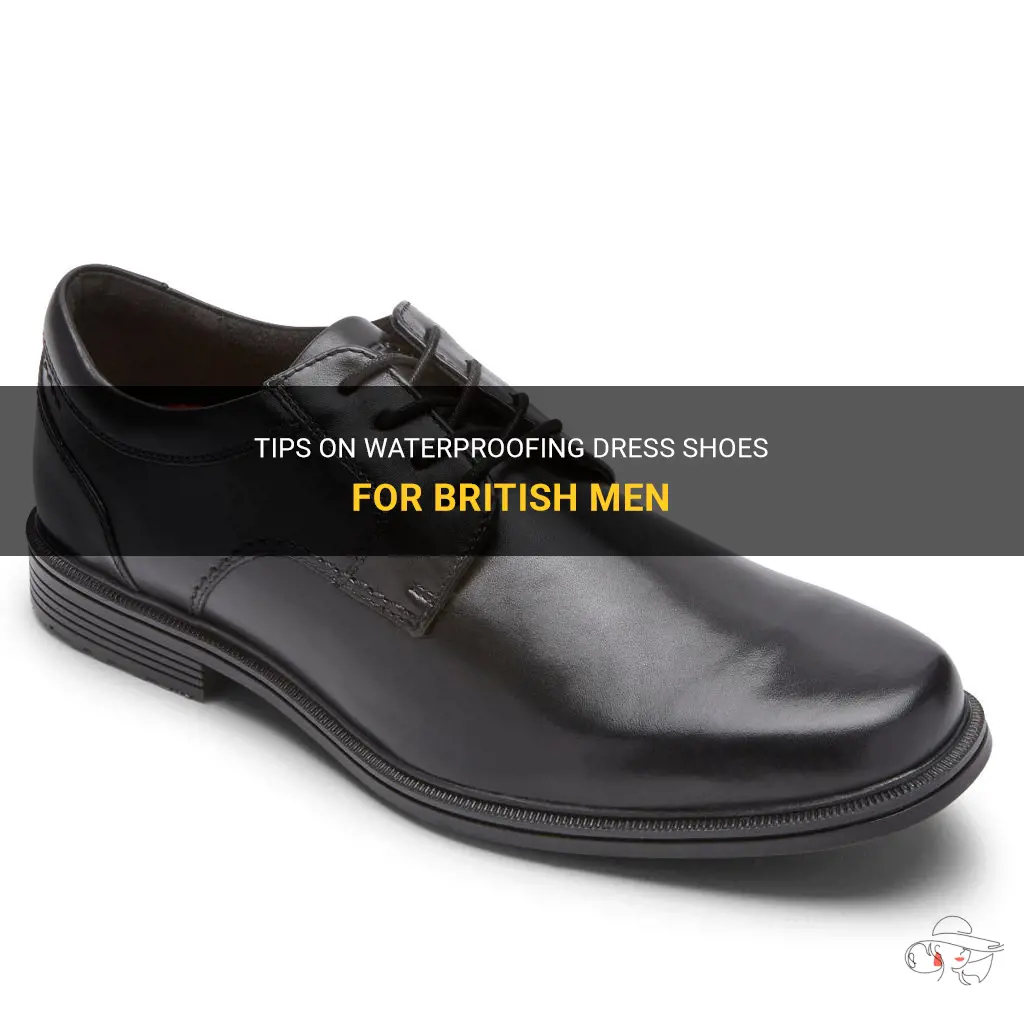 Tips On Waterproofing Dress Shoes For British Men | ShunVogue