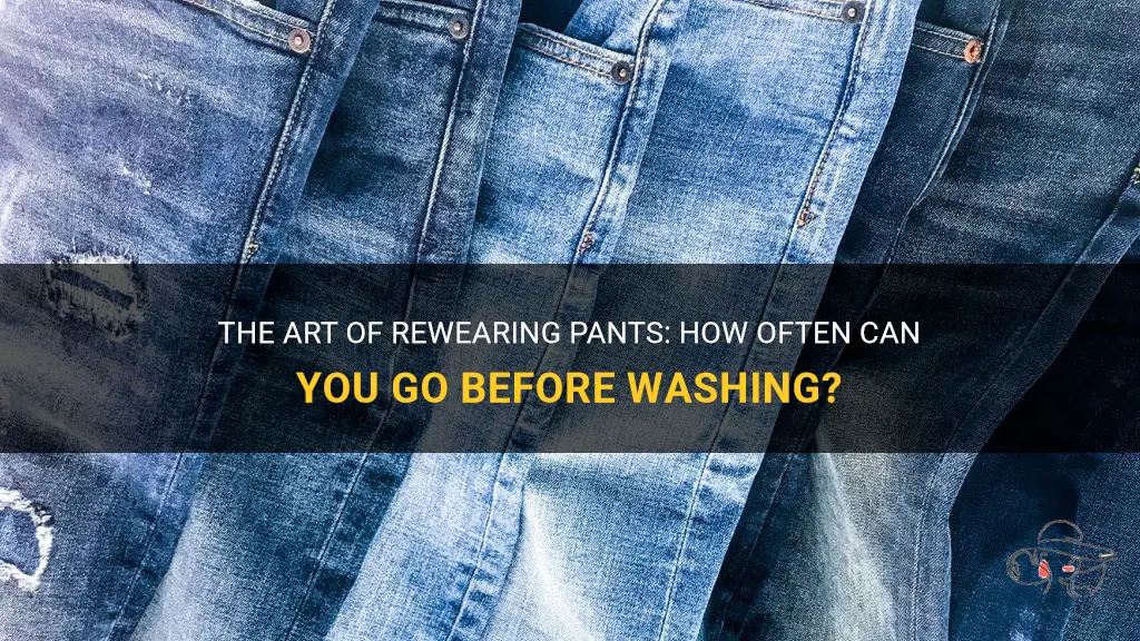 The Art Of Rewearing Pants: How Often Can You Go Before Washing ...