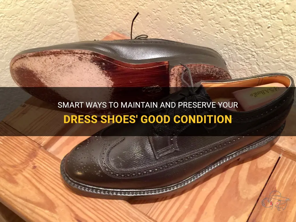 Smart Ways To Maintain And Preserve Your Dress Shoes' Good Condition ...