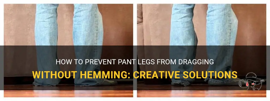 How To Prevent Pant Legs From Dragging Without Hemming: Creative ...