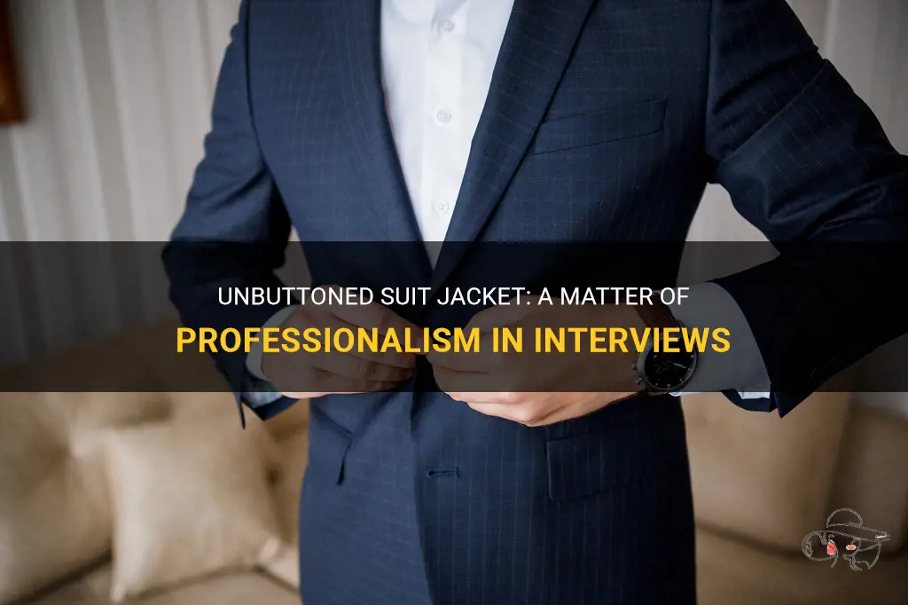 is it unprofessional to unbutton suit jacket during interview