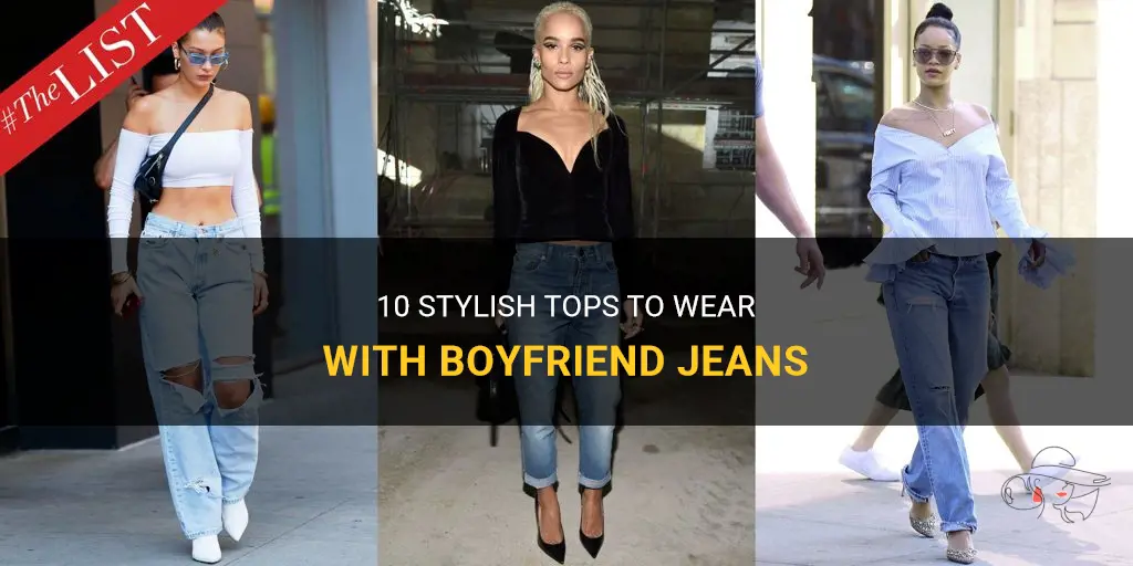 10 Stylish Tops To Wear With Boyfriend Jeans | ShunVogue