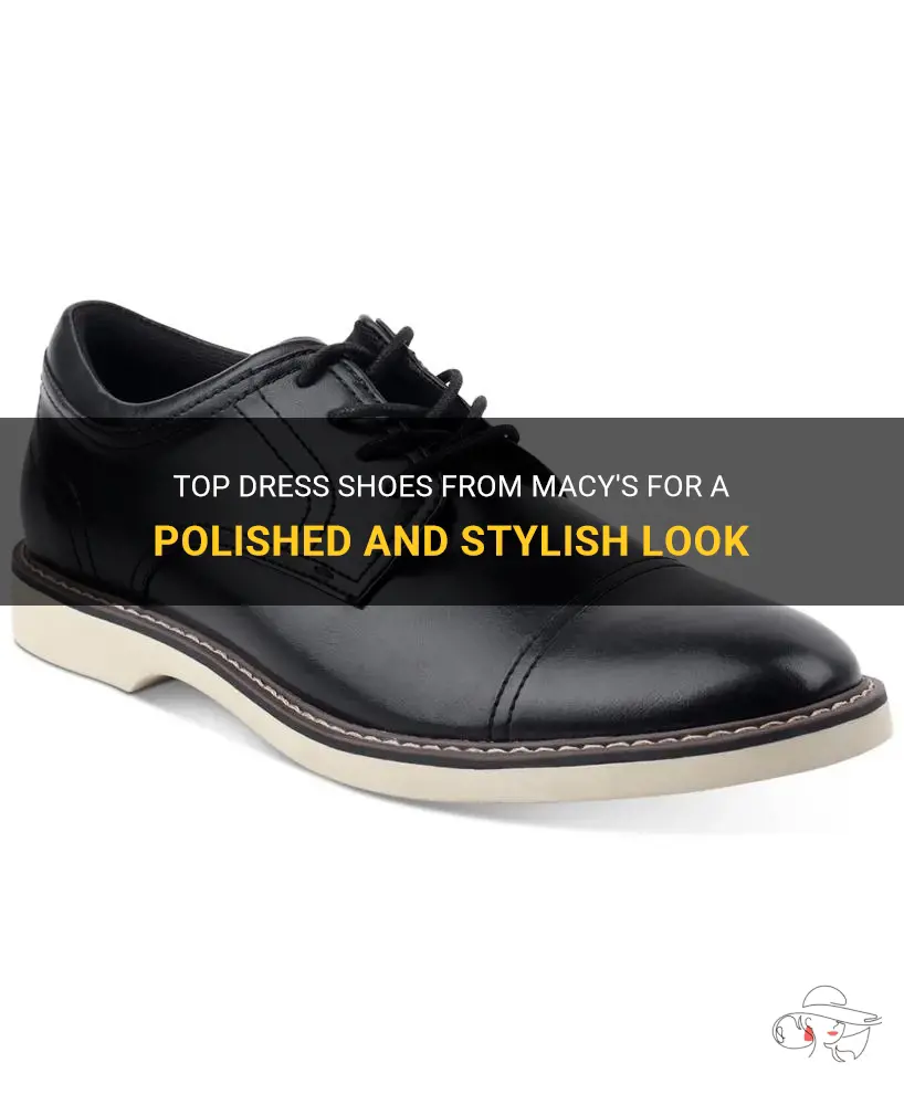 Top Dress Shoes From Macy's For A Polished And Stylish Look | ShunVogue