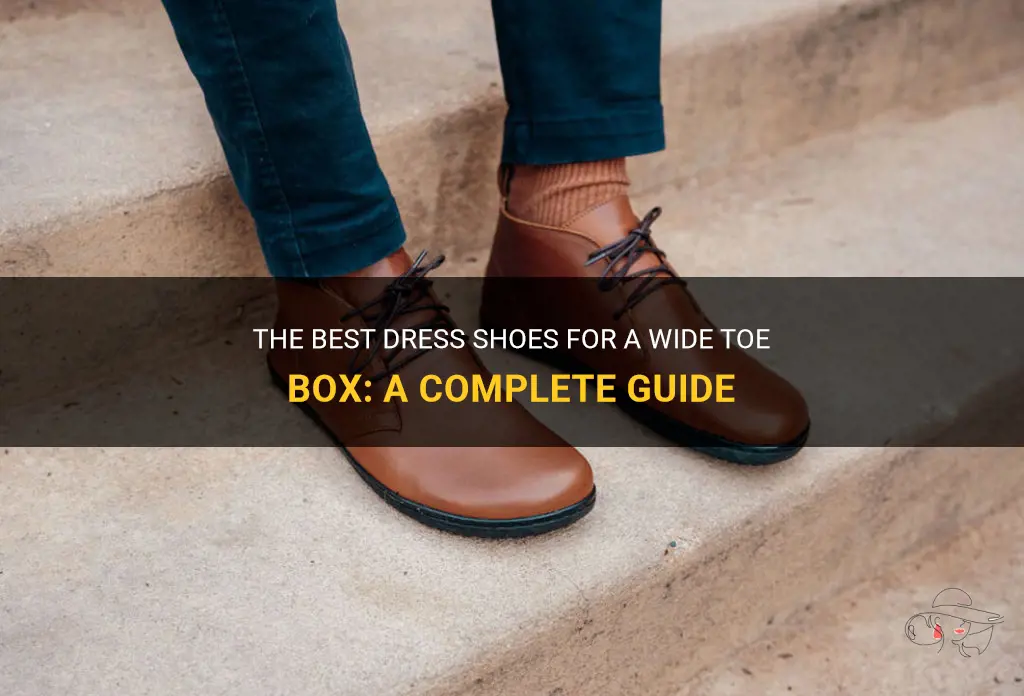 The Best Dress Shoes For A Wide Toe Box: A Complete Guide | ShunVogue
